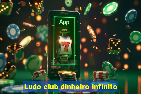 Ludo club dinheiro infinito